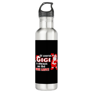 Of Course Gigi Is Always On Nice List Christmas 710 Ml Water Bottle