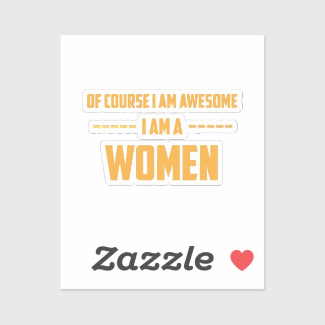 Of course I am awesome I am a Women (Sheet)