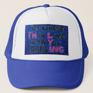 of course i am in love with you darling hat
