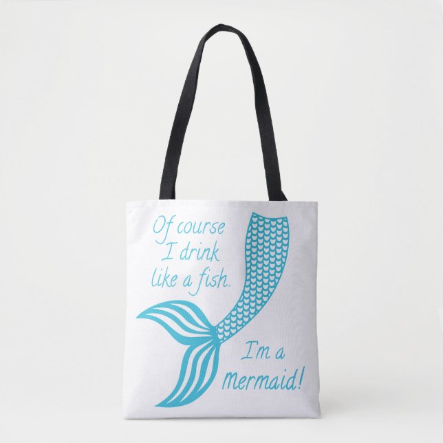 Of course I drink like a fish I'm a mermaid Tote Bag (Front)