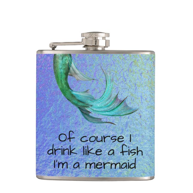 Of Course I Drink Like a Fish Mermaid Flask (Front)