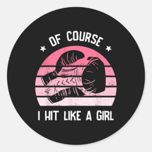 Of Course I Hit Like A Girl Kickboxing Kickboxier Classic Round Sticker