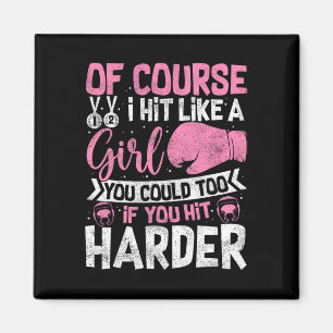 Of Course I Hit Like A Girl Kickboxing Sparring Bo Magnet