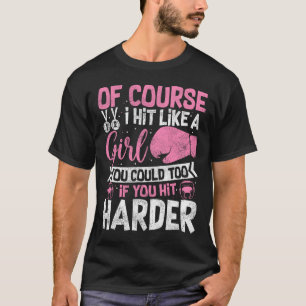 Of Course I Hit Like A Girl Kickboxing Sparring Bo T-Shirt