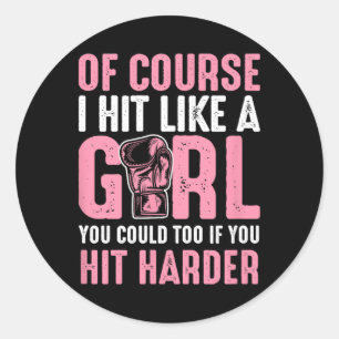 Of Course I Hit Like A Girl You Could Too If You H Classic Round Sticker
