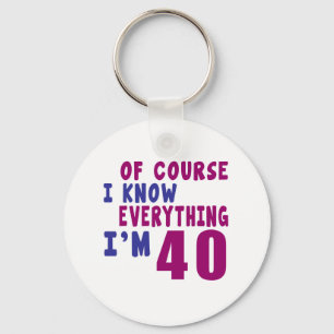 Of Course I Know Everything I Am 40 Key Ring