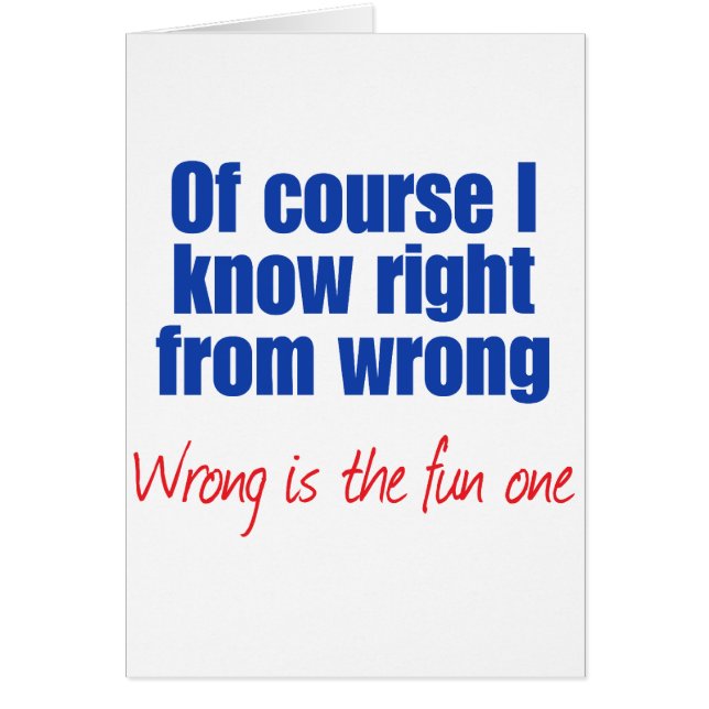 Of course I know right from wrong (Front)