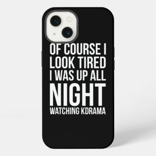 Of Course I Look Tired I Was Up Watching Kdrama iPhone 13 Case