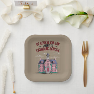 Of Course I’m Gay I Went to Catholic School Funny Paper Plate