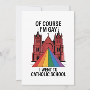 Of Course I’m Gay, I Went to Catholic School LGBTQ Invitation