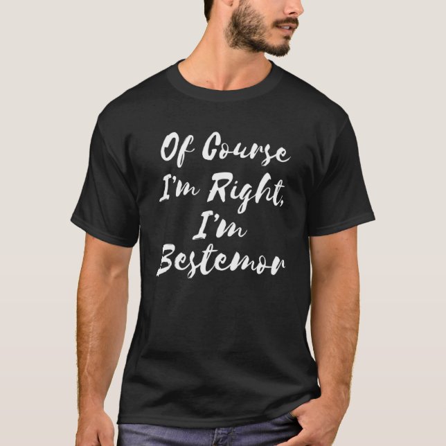 Of Course I m Right I m Bestemor Norwegian Grandmo T-Shirt (Front)