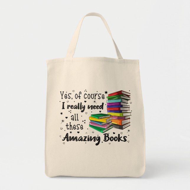 Of Course I Need All These Really Amazing Books Tote Bag (Front)