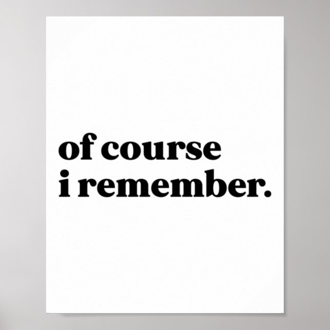 Of Course I Remember Sticker  Poster (Front)