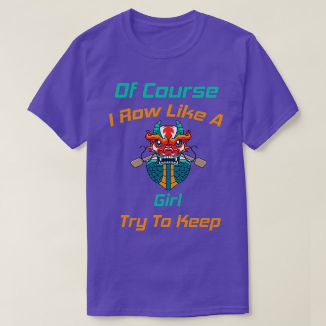 Of Course I Row Like A Girl Try To Keep up Rowing  T-Shirt (Design Front)