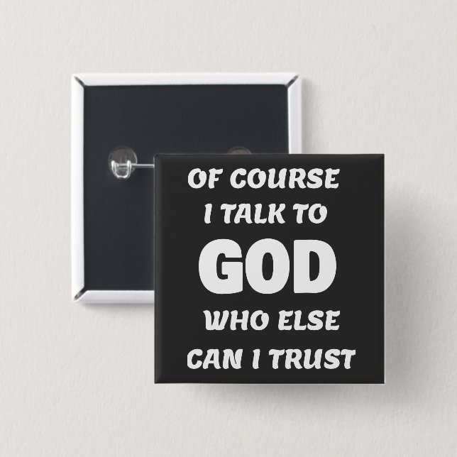 Of Course I Talk to God Button (Front & Back)