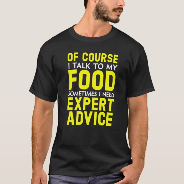 Of Course I Talk To My Food Snack Eater Certified  T-Shirt (Front)