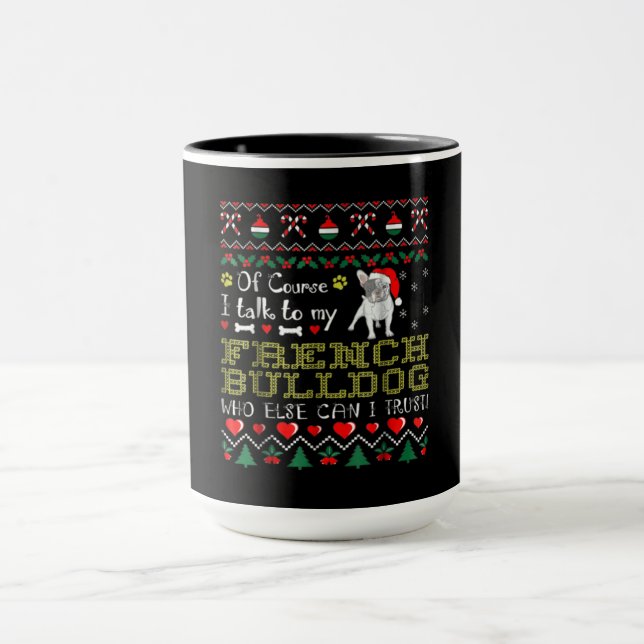 Of Course, I Talk To My French Bulldog Mug (Center)