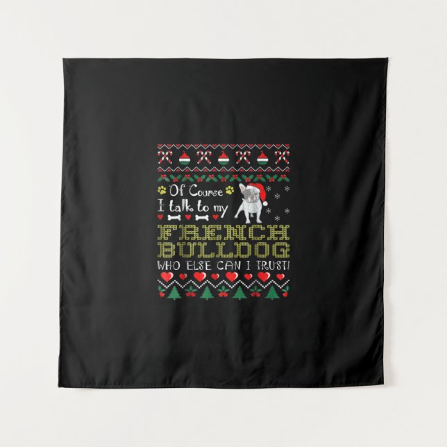 Of Course, I Talk To My French Bulldog Tapestry (Front)