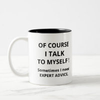 Of course I talk to my self 