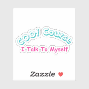 Of Course I Talk To Myself