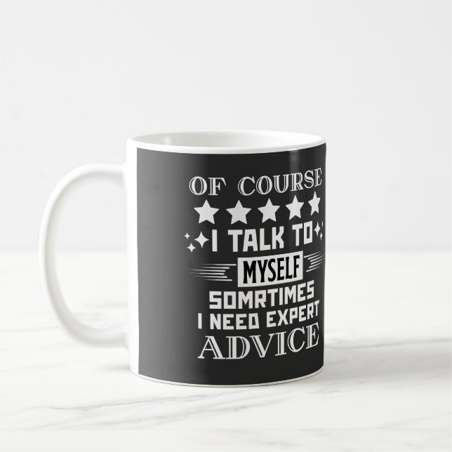 Of Course I Talk To Myself Coffee Mug (Left)