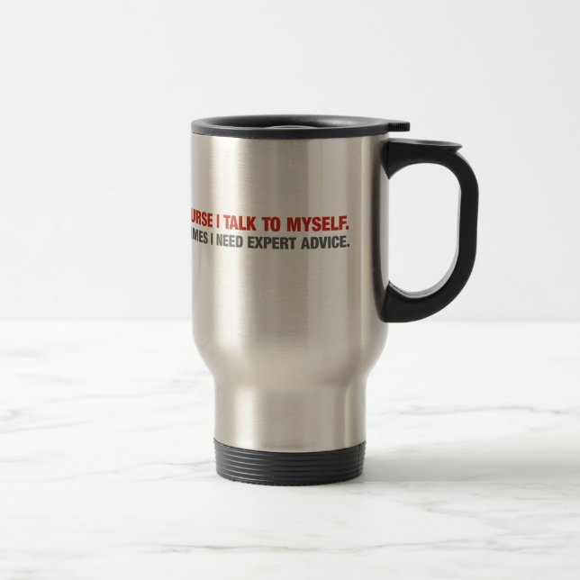 Of Course I Talk To Myself (Expert Advice) Travel Mug (Right)