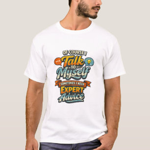 Of Course I Talk to Myself Graphic T-Shirt