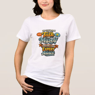 Of Course I Talk to Myself Graphic Tri-Blend Shirt