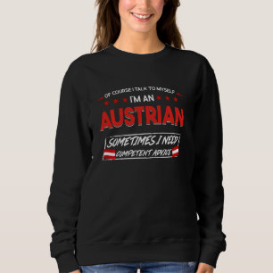 of course I talk to myself I'm a Austrian Austrian Sweatshirt
