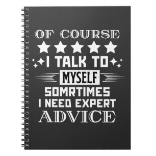 Of Course I Talk To Myself Notebook