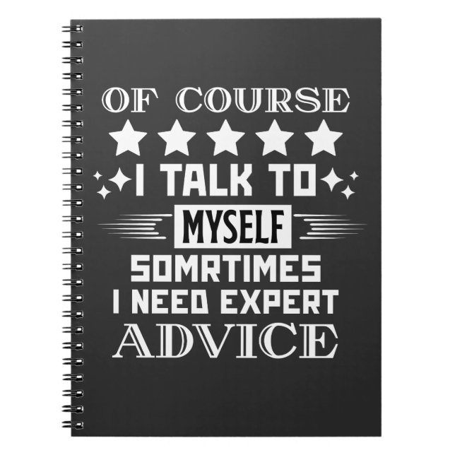 Of Course I Talk To Myself Notebook (Front)