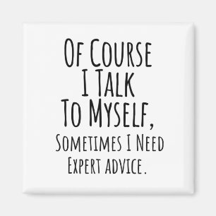 of course i talk to myself sometimes i, funny magnet