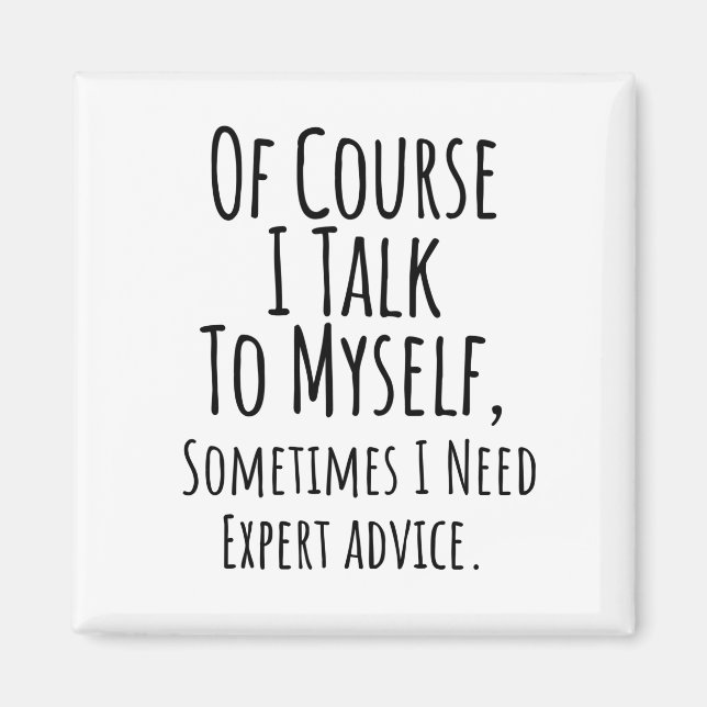 of course i talk to myself sometimes i, funny magnet (Front)