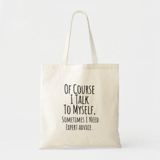 of course i talk to myself sometimes i, funny tote bag