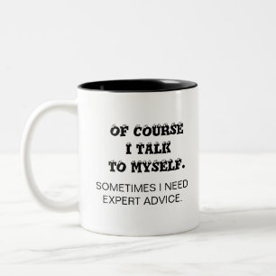 OF COURSE  I TALK  TO MYSELF. Two-Tone COFFEE MUG
