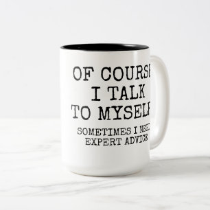 OF COURSE I TALK TO MYSELF Two-Tone COFFEE MUG