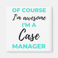 Of Course I'm Awesome I'm A Case Manager 2