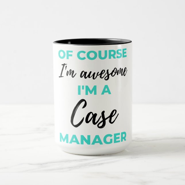 Of Course I'm Awesome I'm A Case Manager 2 Mug (Center)