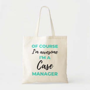 Of Course I'm Awesome I'm A Case Manager 2 Tote Bag