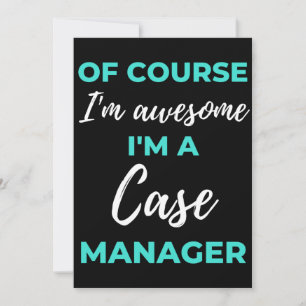Of Course I'm Awesome I'm A Case Manager Thank You Card