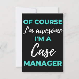 Of Course I'm Awesome I'm A Case Manager Thank You Card