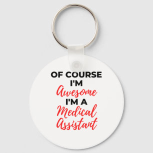 Of Course I'm Awesome I'm A Medical Assistant 2 Key Ring