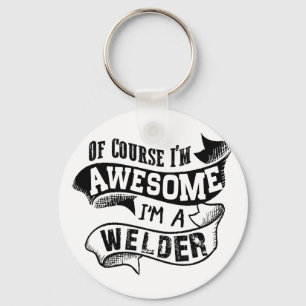 Of Course I'm Awesome I'm a Welder Key Ring