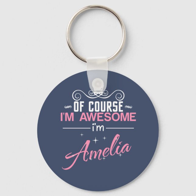 Of Course I'm Awesome I'm Amelia Key Ring (Front)
