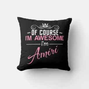 Of Course I'm Awesome I'm Amiri Cushion