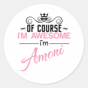 Of Course I'm Awesome I'm Amoni name Classic Round Sticker