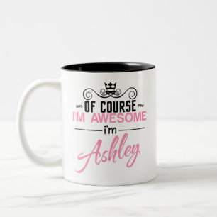 Of Course I'm Awesome I'm Ashley name Two-Tone Coffee Mug