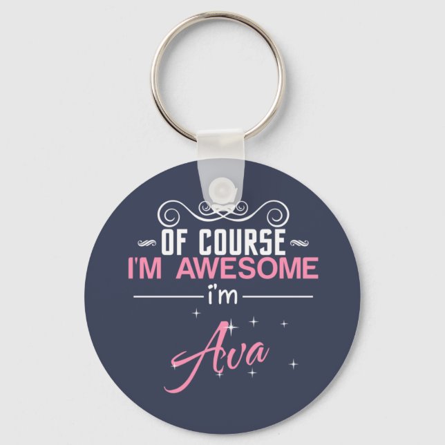 Of Course I'm Awesome I'm Ava name Key Ring (Front)