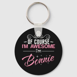 Of Course I'm Awesome I'm Bonnie name Key Ring