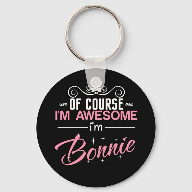 Of Course I'm Awesome I'm Bonnie name Key Ring (Front)